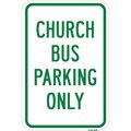 Signmission Church Bus Parking Only Sign, Heavy-Gauge Aluminum, 12" x 18", A-1218-25301 A-1218-25301